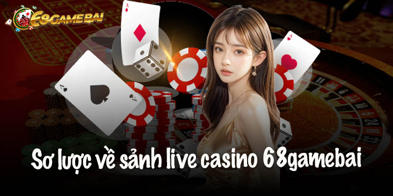 Live Casino 68gamebai – Đỉnh Cao Cá Cược Trực Tuyến Năm 2025